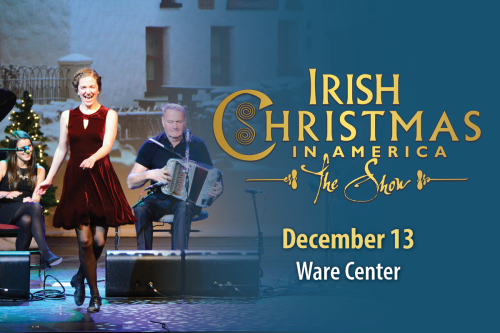 Irish Christmas in America, December 13, Ware Center