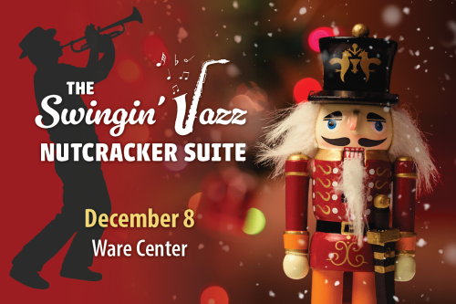 The Swingin' Jazz Nutcracker Suite, December 8, Ware Center