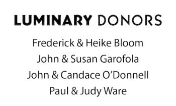 Luminary Donors Frederick and Heike Bloom, John and Susan Garofola, John and Candace O'Donnell, and Paul and Judy Ware